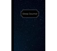 Sleep Journal: Effectively Track Your Sleep Habits, Find and Resolve What's Keeping You Up. Simple and Intuitive Guided Sleep Log Book