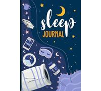 Sleep Journal: Guided Sleep Dairy And Logbook For Tracking Night Routines Sleep Duration Quality Ratings And Daily Habits.