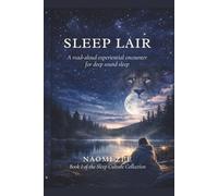 Sleep Lair: A read-aloud experiential encounter for deep sound sleep.
