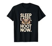 Sleep Later Hoot Now Owl Night Humour Stay Awake T-Shirt