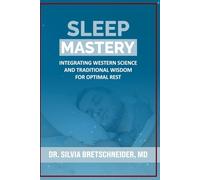 Sleep Mastery: Integrating Western Science and Traditional Wisdom for optimal rest