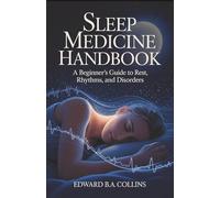 Sleep Medicine Handbook: A Beginner's Guide to Rest, Rhythms, and Disorders