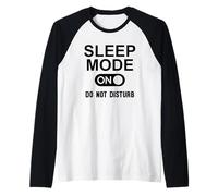 Sleep Mode on Please Do Not Disturb I'm Sleeping I Love Naps Manche Raglan
