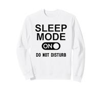 Sleep Mode on Please Do Not Disturb I'm Sleeping I Love Naps Sweatshirt