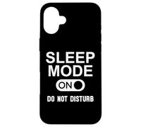 Sleep Mode on Please Don't Disturb I'm Sleeping I Love Naps Coque pour iPhone 16 Plus