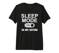Sleep Mode on Please Don't Disturb I'm Sleeping I Love Naps T-Shirt Haut de Gamme