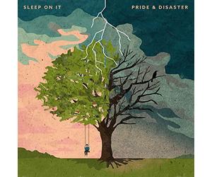 Sleep on It - Pride & Disaster