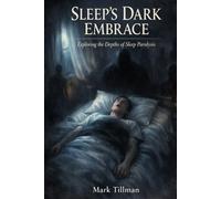 Sleep’s Dark Embrace: Exploring the Depths of Sleep Paralysis - The Science, the Horror, and the Human Mind