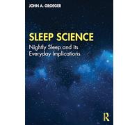 Sleep Science: Nightly Sleep and Its Everyday Implications