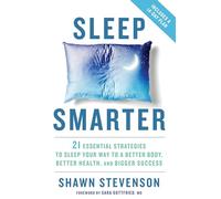 Sleep Smarter: 21 Essential Strategies to Sleep Your Way to A Better Body, Better Health, and Bigger Success: A Longevity Book