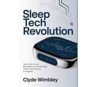 Sleep Tech Revolution: How Oura Ring, AI, and Wearable Technology Are Transforming Sleep, Health, Performance, and Longevity