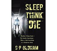Sleep, Think, Die: The Zombie Apocalypse: When a Little Knowledge is a Dangerous Thing