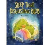 Sleep Tight, Disgusting Blob