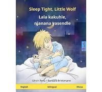 Sleep Tight, Little Wolf - Lala Kakuhle, Njanana Yasendle. Bilingual Children's Book (English - Xhosa)