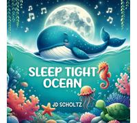 Sleep Tight Ocean: 15 Bedtime Rhyming stories saying Good Night to Cute Sea Animals, for Babies and Toddlers