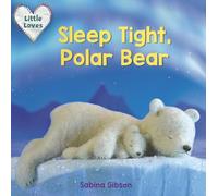 Sleep Tight, Polar Bear (Little Loves)