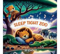 Sleep Tight Zoo: 15 Bedtime Rhyming Stories Saying Good Night To Cute Zoo Animals, For Babies And Toddlers