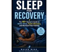 Sleep to Run: The 40+ Runner's Complete Recovery Guide - Sleep Better, Recover Faster, and Train Without Burnout