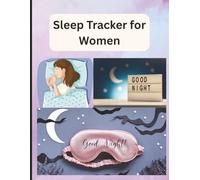 Sleep Tracker Journal for Women: Daily Logbook to Track Sleep Quality, Bedtime Routine, Energy Levels & Wellness Habits | 8.5 x 11 inch size, 120 ... Better Nighttime Routines for Busy Women