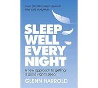 Sleep Well Every Night: A new approach to getting a good nightes sleep - [Version Originale] Inconnu (Auteur)