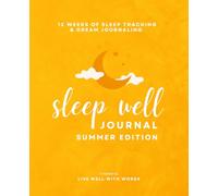 Sleep Well Journal - Summer Edition: Thoughtful Self-Discovery Workbook for Sleep Tracking, Dream Journaling and Exploring the Connection Between Your Mind, Body, and Rest.