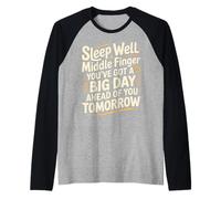 Sleep Well Middle Finger Big Day Tomorrow - Manche Raglan
