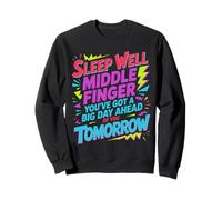 Sleep Well Middle Finger Big Day Tomorrow - Sweatshirt