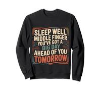 Sleep Well Middle Finger Big Day Tomorrow - Sweatshirt