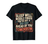 Sleep Well Middle Finger Big Day Tomorrow - T-Shirt