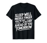 Sleep Well Middle Finger Big Day Tomorrow |- T-Shirt