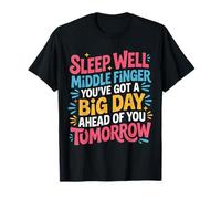 Sleep Well Middle Finger Big Day Tomorrow - T-Shirt
