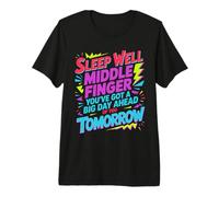 Sleep Well Middle Finger Big Day Tomorrow - T-Shirt Haut de Gamme