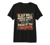 Sleep Well Middle Finger Big Day Tomorrow - T-Shirt Haut de Gamme