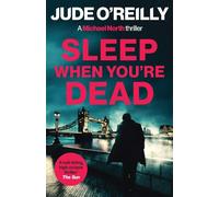 Sleep When You're Dead: A gripping action thriller for fans of Mark Dawson and David Baldacci