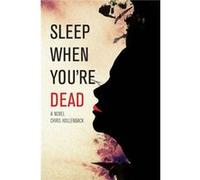 Sleep When Youre Dead by Chris Hollenback Chris Hollenback (Auteur)