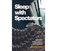 Sleep with Spectators: Feminist Performance and Practice