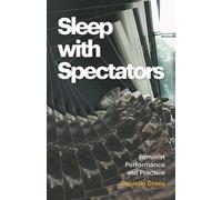 Sleep with Spectators Feminist Performance and Practice - Danielle Drees - Univ Of Minnesota Press - ebook (ePub) - Livre