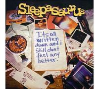 Sleepasaurus - It's All Written Down & I Still Don't Feel Any Bet