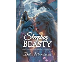 Sleeping Beasty: a Wolf Shifter Retelling of Sleeping Beauty: Wolf Shifter Fairy Tale Retellings Book 2