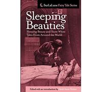 Sleeping Beauties: Sleeping Beauty and Snow White Tales From Around the World