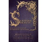 Sleeping Beauty - And Other Tales Of Slumbering Princesses (Origins Of Fairy Tales From Around The World)