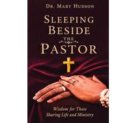 Sleeping Beside The Pastor: Wisdom For Those Sharing Life and ministry