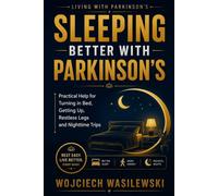 Sleeping Better with Parkinson's: Practical Help for Turning in Bed, Getting Up, Restless Legs and Nighttime Trips