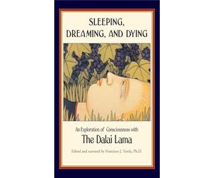 Sleeping, Dreaming, and Dying: An Exploration of Consciousness