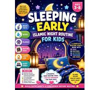Sleeping Early Islamic Night Routine for Kids: A Bedtime Habits Book for Muslim Children Ages 3-8 with Bedtime Duas, Wudu, Sleep Training Activities, ... Checklists, Trackers and Healthy Sleep Skills