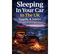 Sleeping In Your Car In The UK (Legally & Safely): "Also Applies To Vans & Most Vehicles"