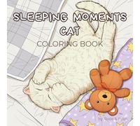 Sleeping Moments Cat: A Cozy Cat Coloring Book for Adults: 40+ Cute and Whimsical Sleeping Cats for Relaxation and Stress Relief