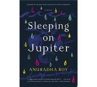 Sleeping on Jupiter | Anuradha Roy Anuradha RoyAnuradha Roy (Auteur)