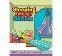 Sleeping Through the Storm - Whittney StuartHarvey - Author Solutions Inc - Livre en Anglais Whittney StuartHarveyWhittney StuartHarvey (Auteur)