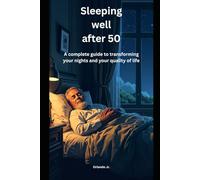 Sleeping well after 50: A complete guide to transforming your nights and your quality of life